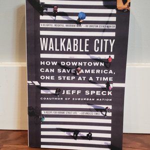 Walkable City: How Downtown Can Save America One Step at a Time by Jeff Speck